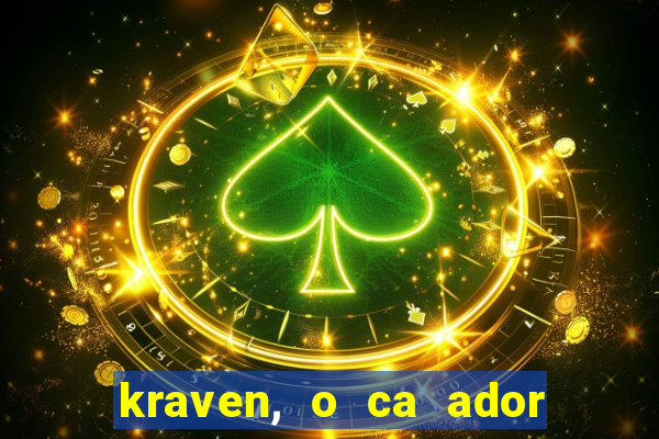 kraven, o ca ador filme completo dublado download